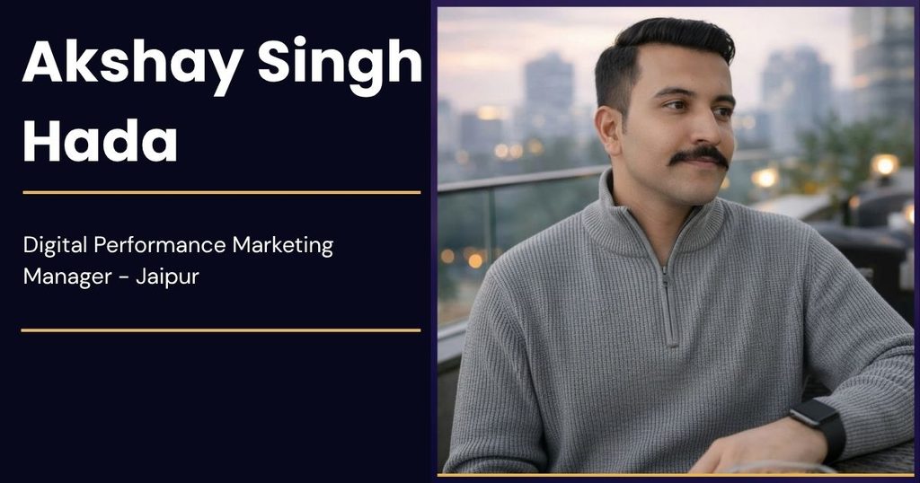 Akshay Singh Hada, digital performance marketing manager based in Jaipur, Rajasthan